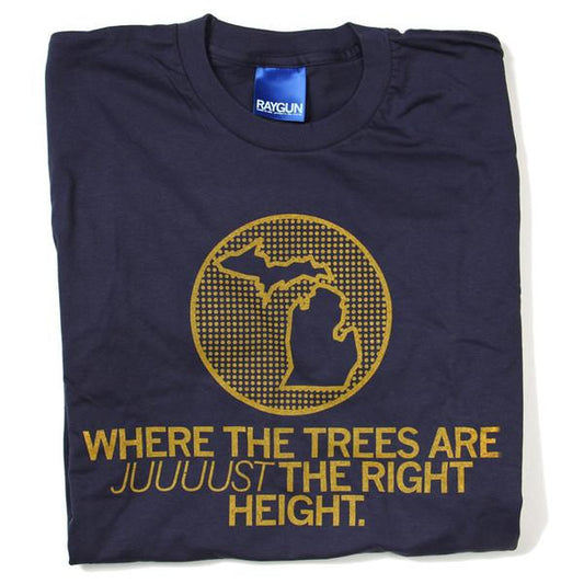 Navy blue Michigan t-shirt featuring a gold graphic of the state inside a dotted circle, with the text WHERE THE TREES ARE JUUUUST THE RIGHT HEIGHT. underneath.