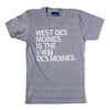 Gray West Des Moines T-shirt featuring white text that reads WEST DES MOINES IS THE BEST DES MOINES.