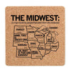 Cork coaster featuring a humorously mislabeled Midwest map with incorrect state names, cities, and cultural references.