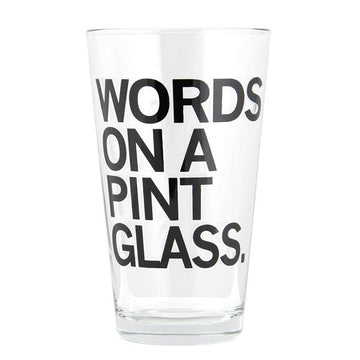 Clear, dishwasher-safe pint glass printed with the black text, WORDS ON A PINT GLASS.