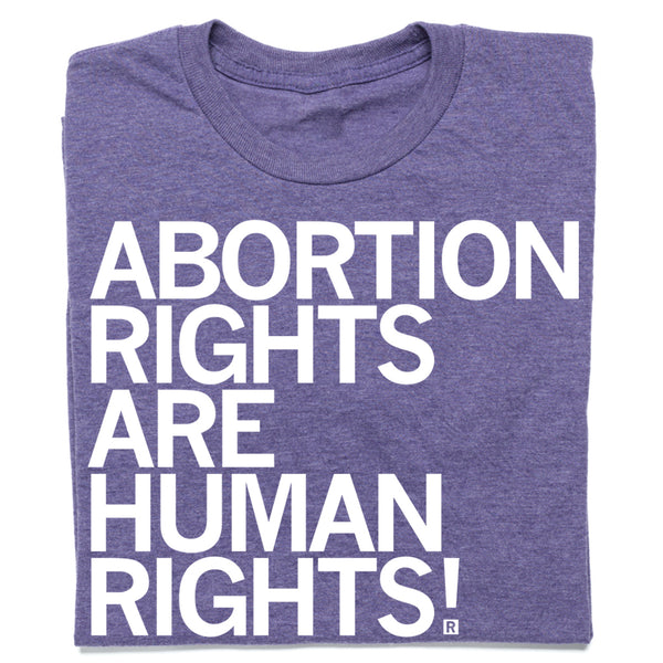 Abortion Rights Are Human Rights T-Shirt