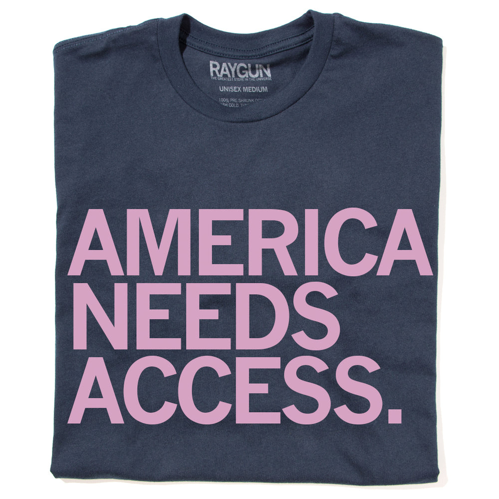 America Needs Access T-Shirt