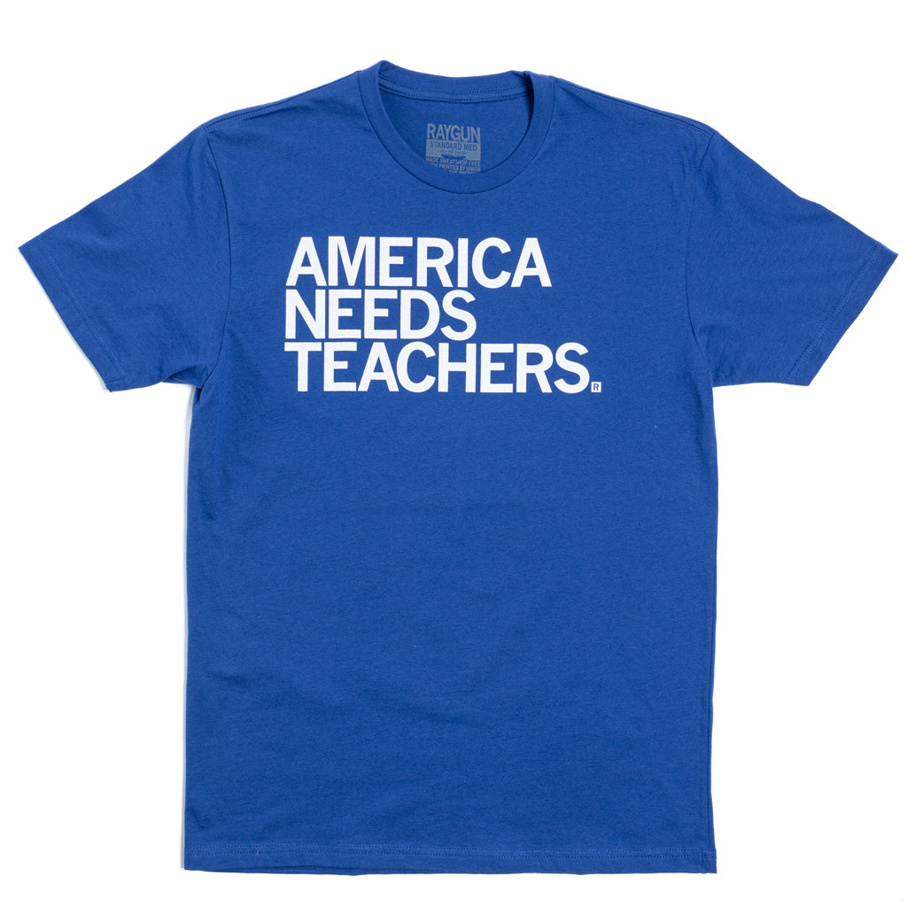 Royal blue shirt with left aligned all caps text that says, "America Needs Teachers"