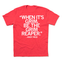 When it's grim be the Grim Reaper Andy Reid Quote Shirt