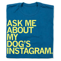 Ask Me About My Dog's Instagram Social Media Pets Blue Gold Raygun T-Shirt Standard Unisex
