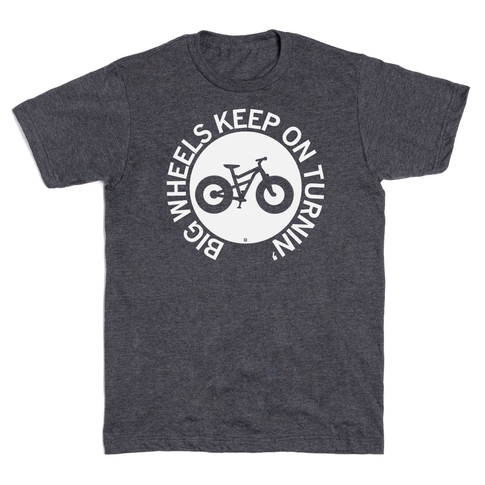 Big Wheels Keep On Turnin' T-Shirt