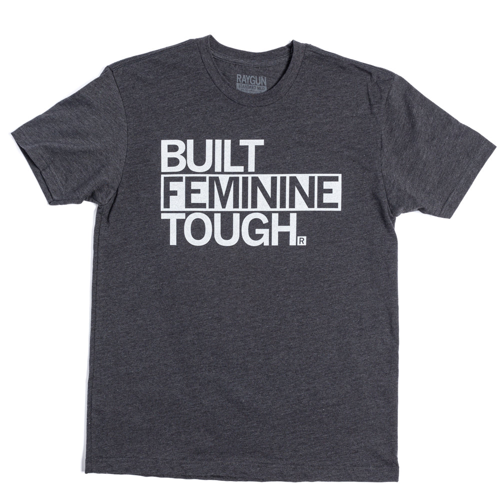 Built Feminine Tough Standard Unisex T-shirt