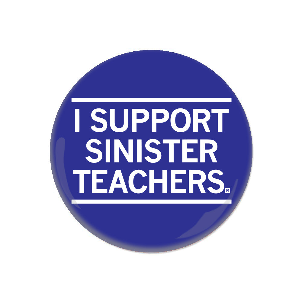 I Support Sinister Teachers Education School Button Raygun