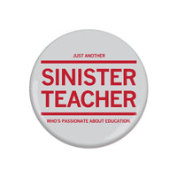 Just Another Sinister Teacher Who's Passionate About Education Button
