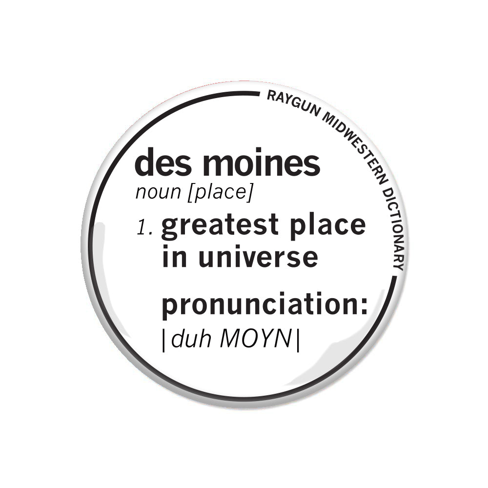 Raygun Midwestern Dictionary Des Moines Greatest Place In Universe Button