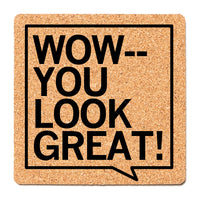 You Look Great Cork Coaster