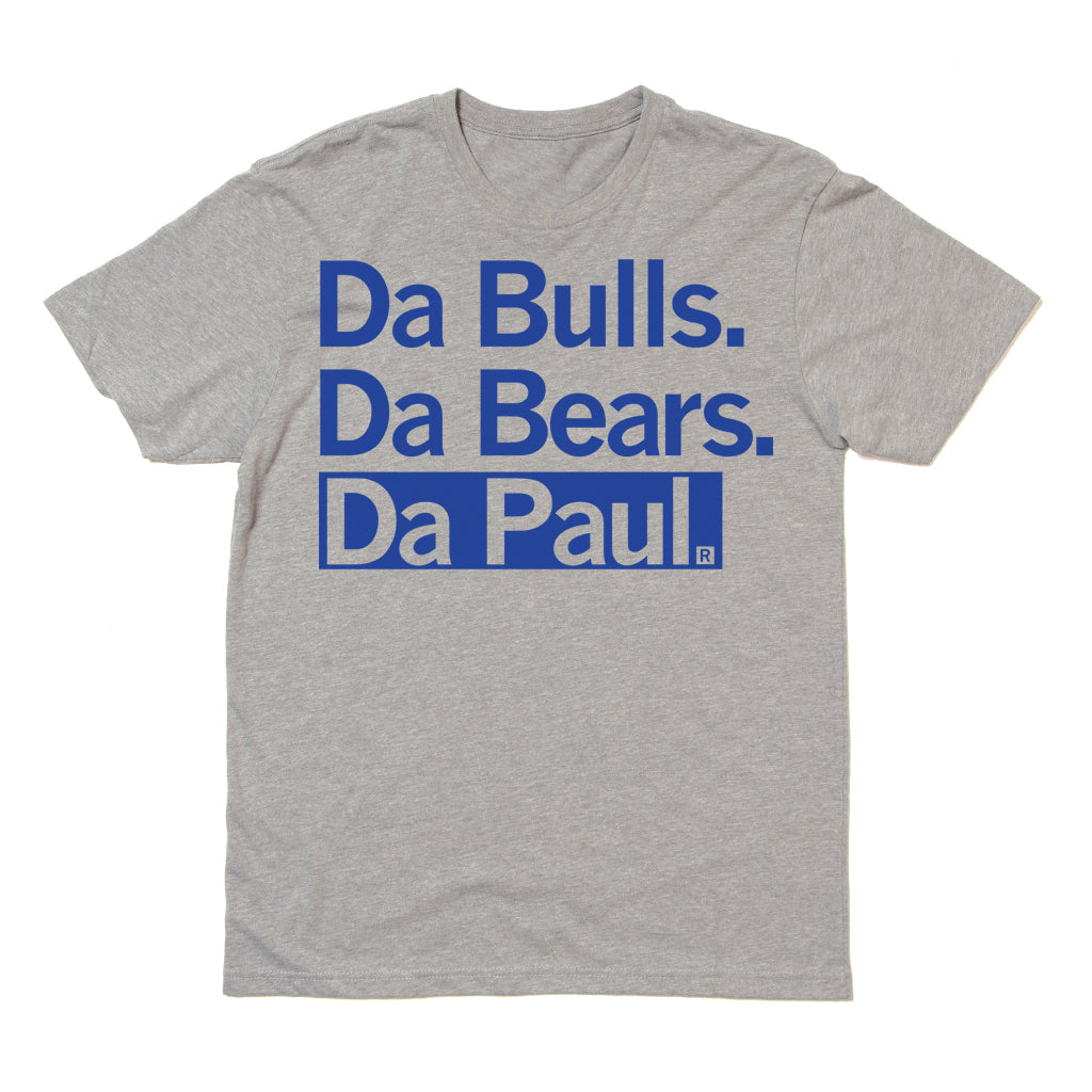 Da Bulls Da Bears Da Paul Chicago Illinois State City School Northwestern Sports Teams Blue Dark Heather Grey Raygun T-Shirt Standard Unisex Snug