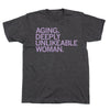 Charcoal t-shirt with the lilac screen print AGING, DEEPLY UNLIKEABLE WOMAN. across the chest.