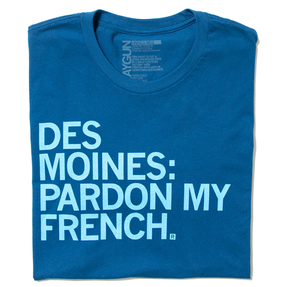 Des Moines: Pardon My French Shirt