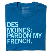 Des Moines: Pardon My French Shirt