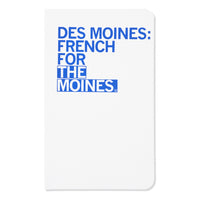 Des Moines is French for The Moines notebook