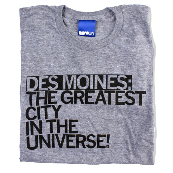 Des Moines The Greatest City in the Universe T-Shirt Standard Unisex