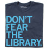 Don't Fear The Library T-Shirt