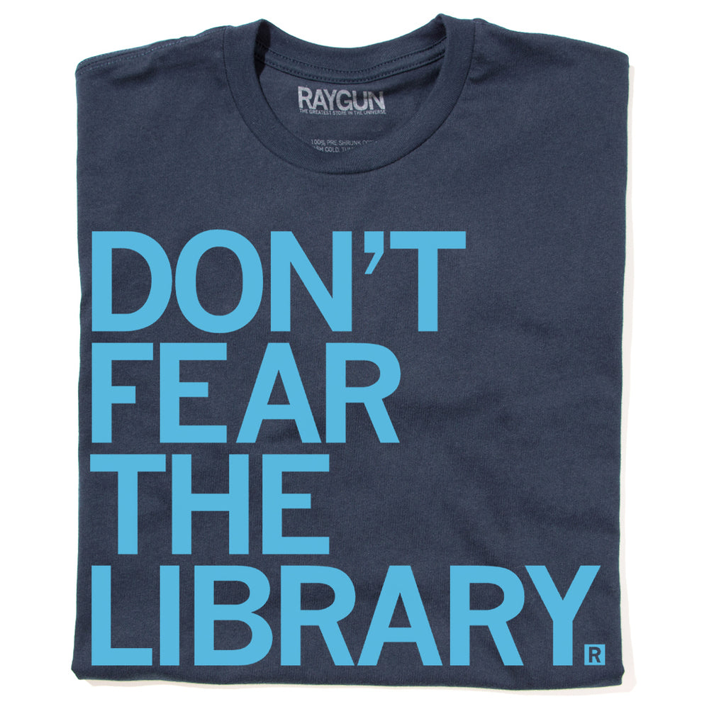 Don't Fear The Library T-Shirt – RAYGUN