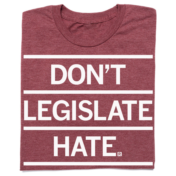 Don't Legislature Hate T-Shirt