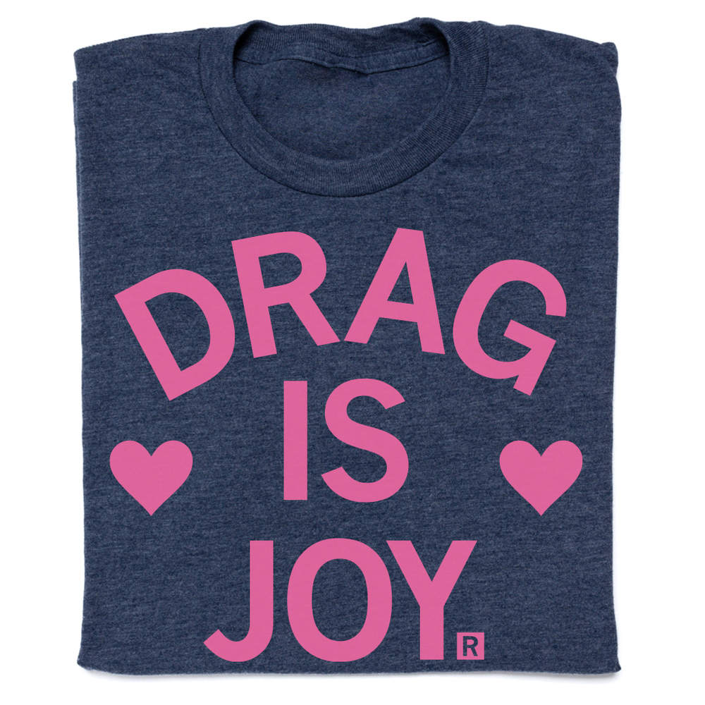 Drag Is Joy T-Shirt