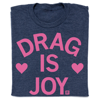 Drag Is Joy T-Shirt