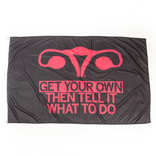 Get Your Own Uterus, Then Tell it What to do Flag