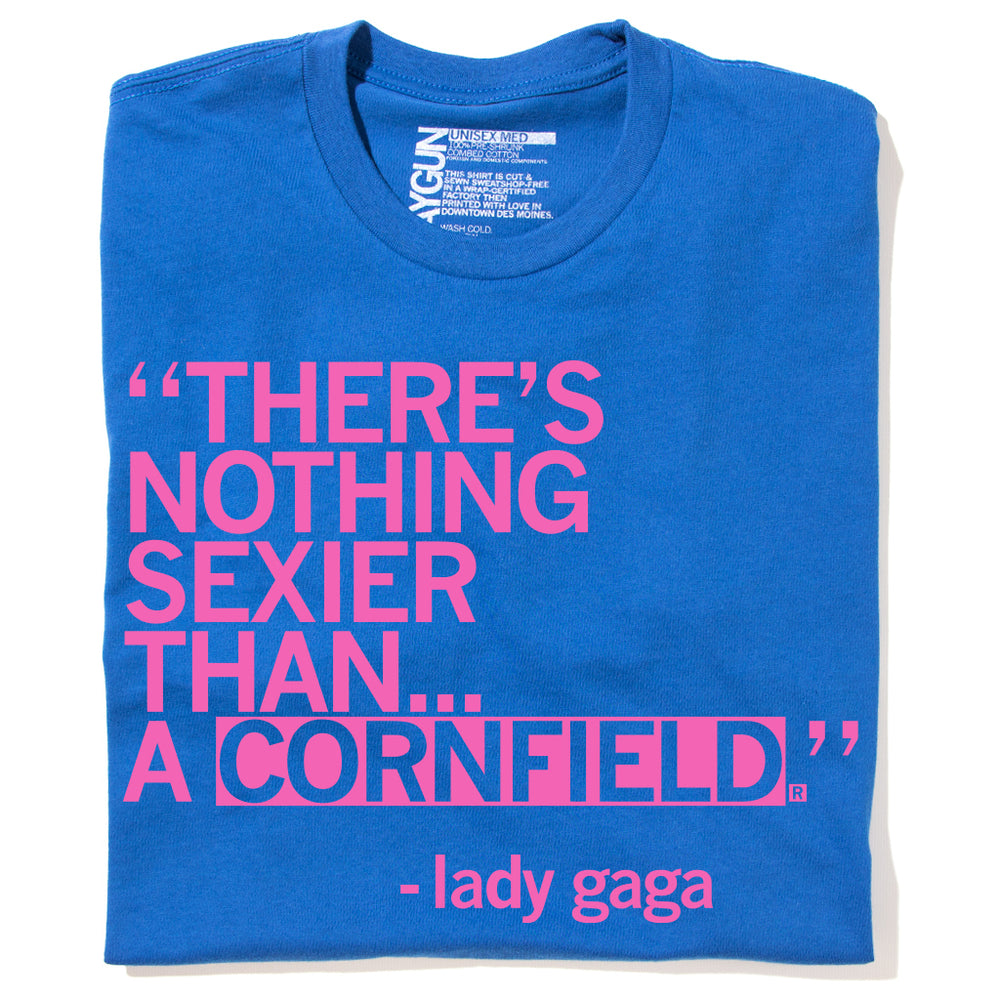 Gaga for Cornfields (R)
