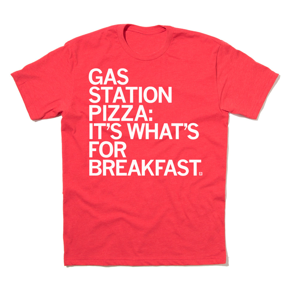 Gas Station Pizza: It's What's For Breakfast Shirt