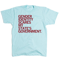 Gender Identity Scares My State Government T-Shirt