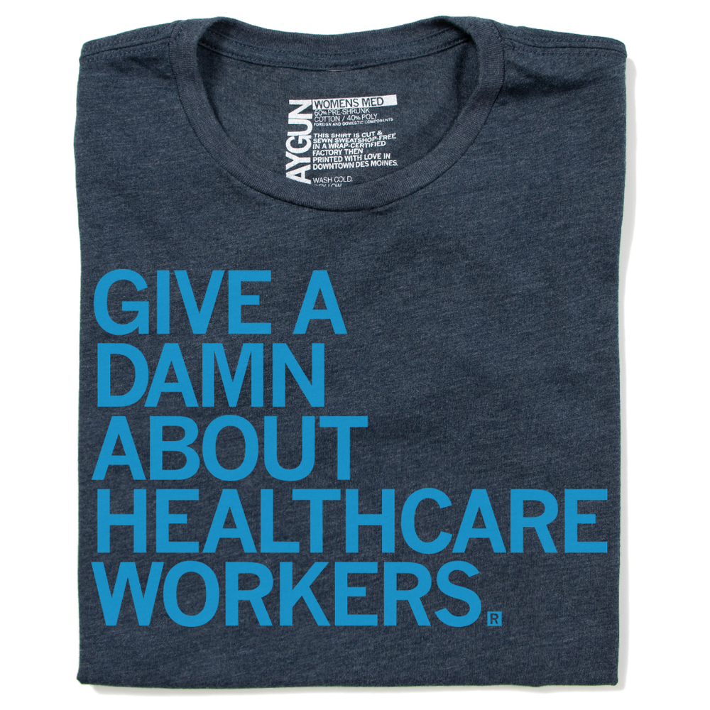 Give A Damn About Healthcare Workers Shirt