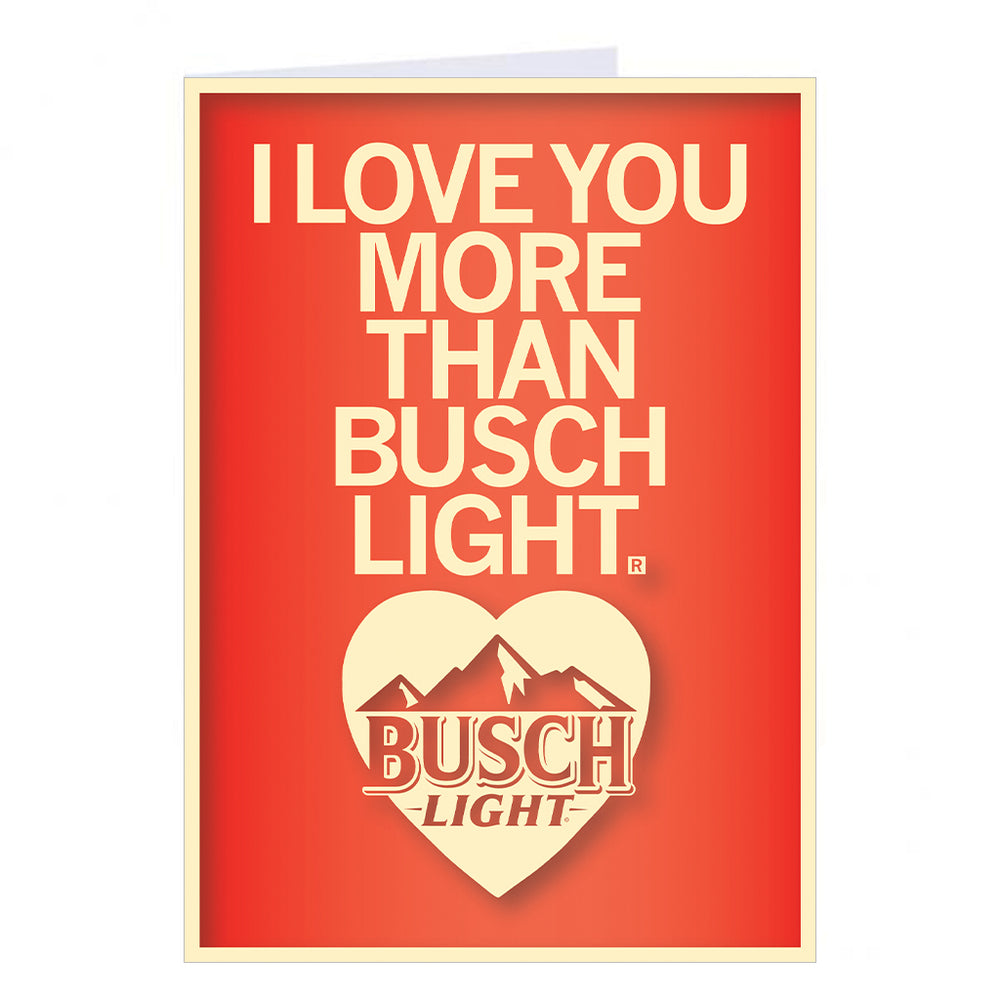 I love you more than Busch Light Heart Valentines Day Greeting Card Loved Raygun