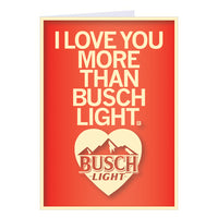 I love you more than Busch Light Heart Valentines Day Greeting Card Loved Raygun
