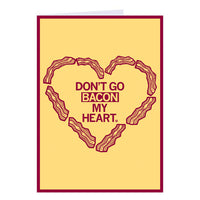 Don't Go Bacon My Heart Love Valentines Day Meat Love Raygun Greeting Card