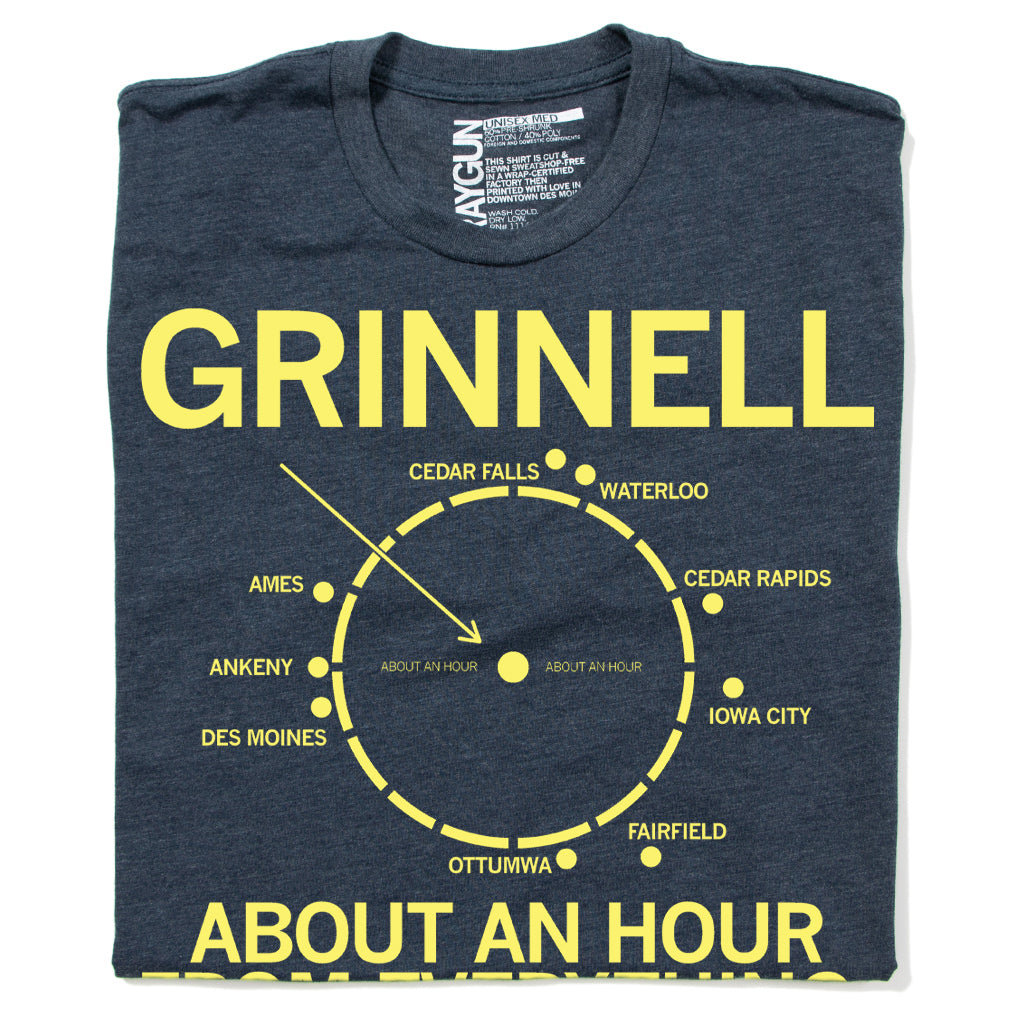 Grinnell About an hour away from Everything T-Shirt Standard Unisex Cedar Falls Waterloo Ames Ankeny Des Moines Iowa City Fairfield Ottumwa Midwest