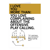 I Love You More Than You Love Complaining About The Offensive Play Calling Greeting Card