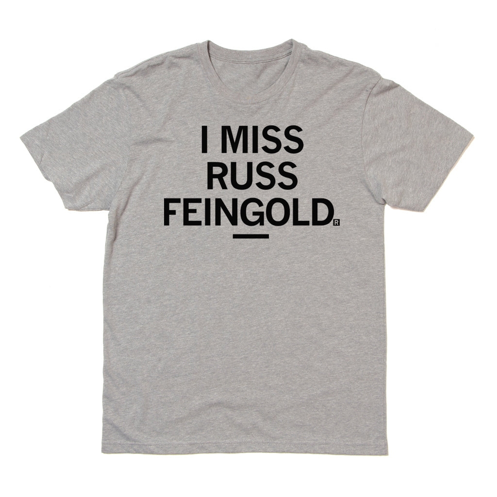 Gray, union-made t-shirt featuring a retired design that says I MISS RUSS FEINGOLD. in black text.
