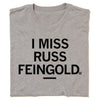 Gray union-made t-shirt with the text I MISS RUSS FEINGOLD. printed in black.