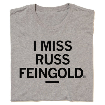 Gray union-made t-shirt with the text I MISS RUSS FEINGOLD. printed in black.
