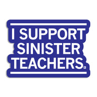 I Support Sinister Teachers Education School Media Teacher School Die-Cut Sticker Raygun