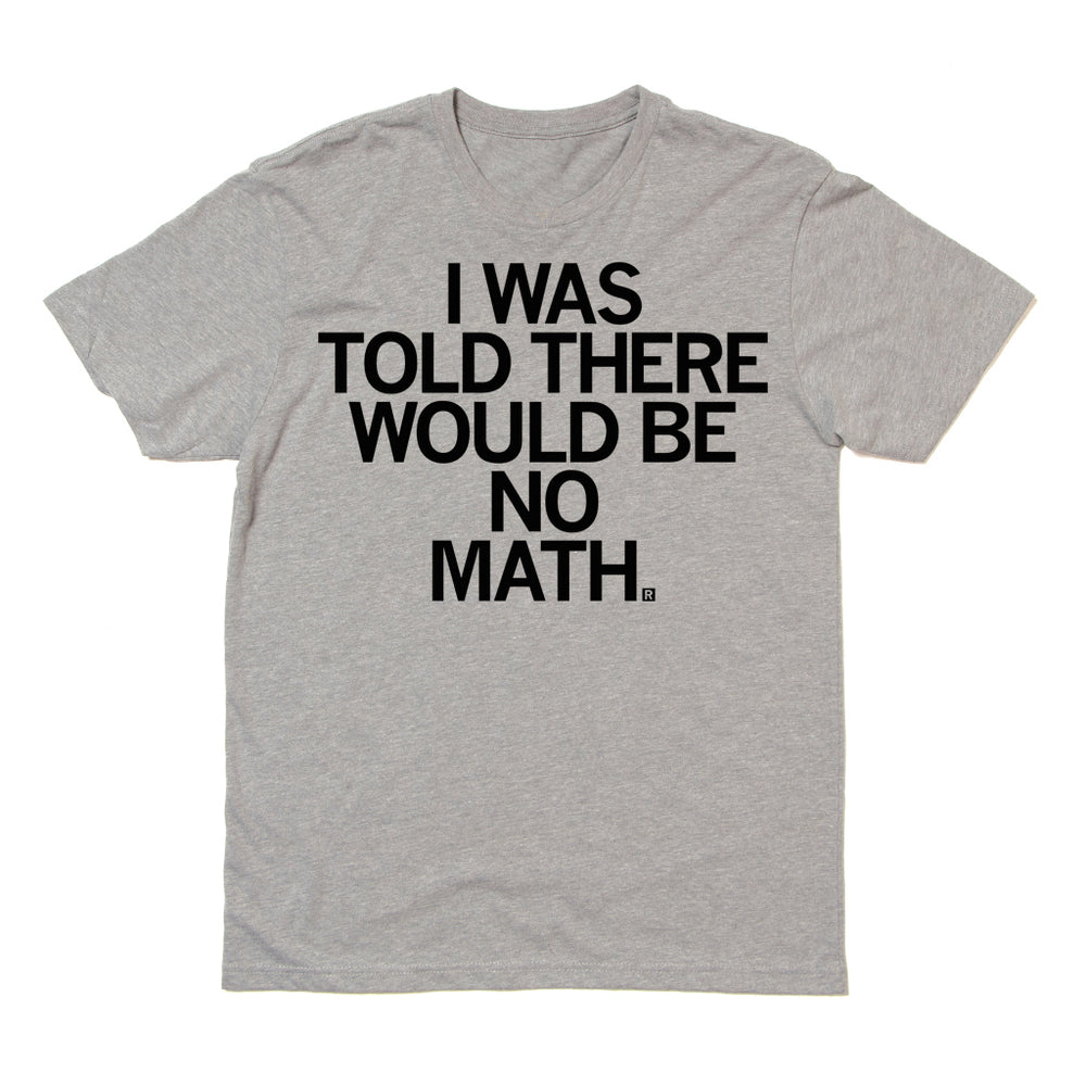 I was told there would be no math school student Raygun T-Shirt Standard Unisex Snug
