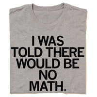 I was told there would be no math school student Raygun T-Shirt Standard Unisex Snug