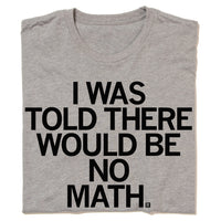I was told there would be no math school student Raygun T-Shirt Standard Unisex Snug