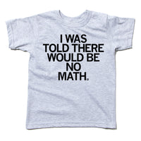 I was told there would be no math school student Raygun T-Shirt Standard Unisex Snug Kids