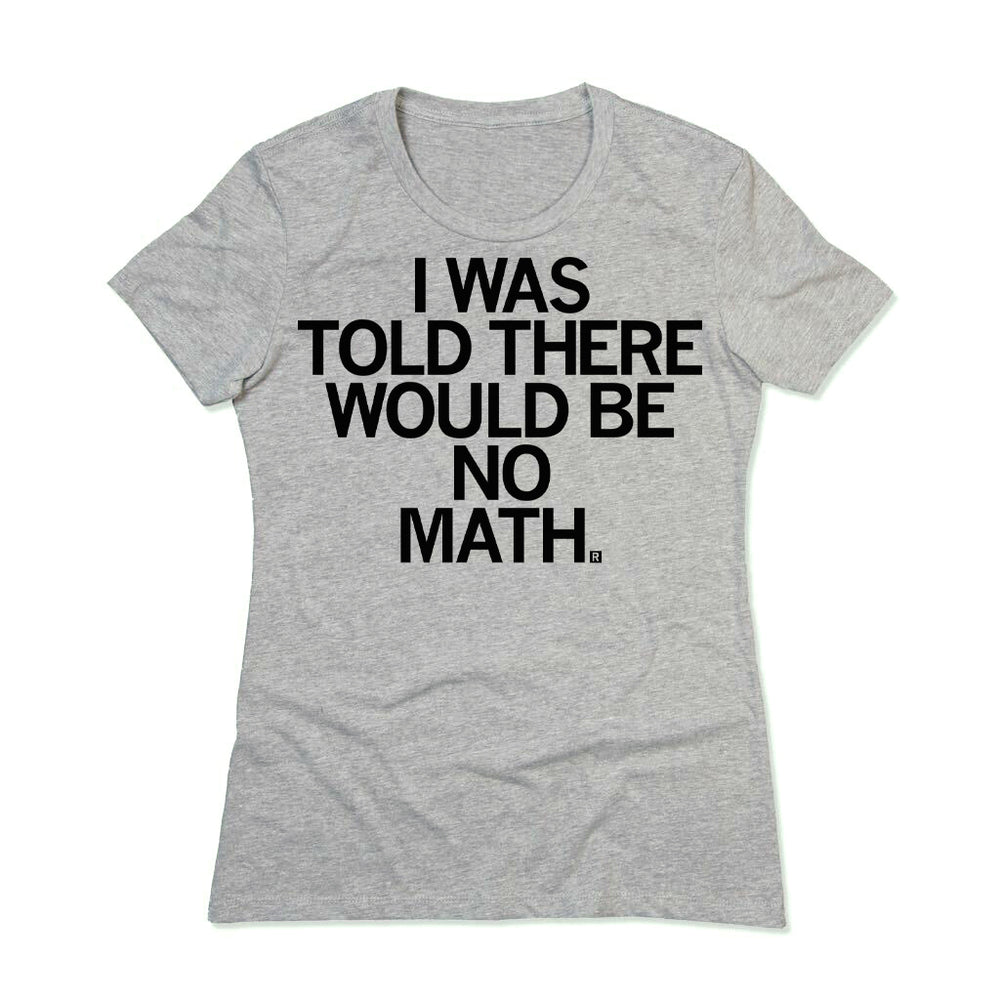 I was told there would be no math school student Raygun T-Shirt Standard Unisex Snug