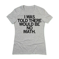 I was told there would be no math school student Raygun T-Shirt Standard Unisex Snug