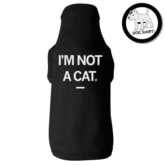 I'm Not A Cat Dog Shirt