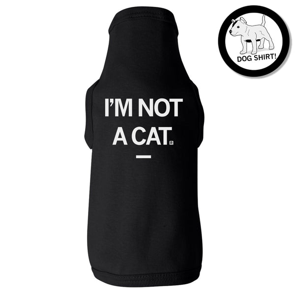 I'm Not A Cat Dog Shirt