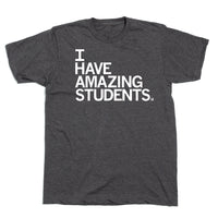 I Have Amazing Students T-Shirt