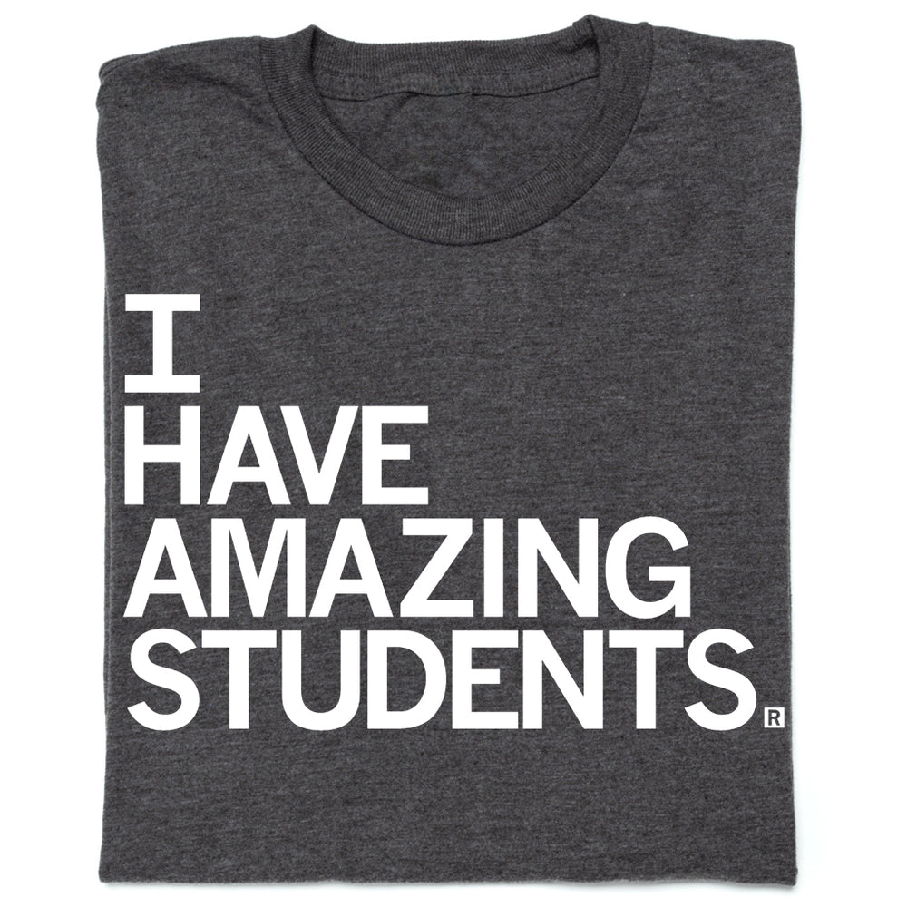 I Have Amazing Students Shirt